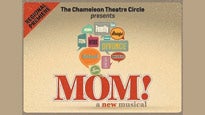 The Chameleon Theatre Circle&#039;s &quot;Mom! A New Musical&quot; presale information on freepresalepasswords.com