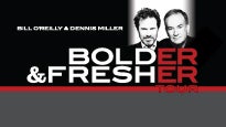 Bill O&#039;Reilly &amp; Dennis Miller Bolder &amp; Fresher Tour presale information on freepresalepasswords.com