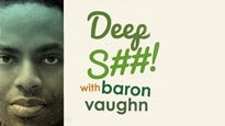 SF Sketchfest Presents: Deep Shit Podcast with Baron Vaughn presale information on freepresalepasswords.com