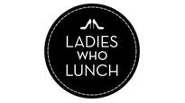 Ladies Who Lunch presale information on freepresalepasswords.com