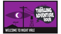 THRILLING ADVENTURE HOUR AND WELCOME TO NIGHT VALE presale information on freepresalepasswords.com