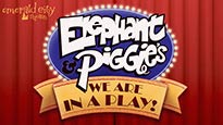 Emerald City Theatre: Elephant and Piggie (We Are In a Play) presale information on freepresalepasswords.com
