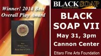 Ettaro Fine Arts Foundation Presents Black Soap VII presale information on freepresalepasswords.com