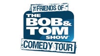 The Friends of The BOB &amp; TOM Show Comedy Tour presale information on freepresalepasswords.com