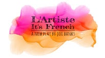 L&#039;Artiste, It&#039;s French - A New Comedy by Joi Banks presale information on freepresalepasswords.com
