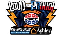 Loud &amp; Proud Pre-Race Show powered by Ashley Homestore presale information on freepresalepasswords.com