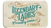 Legendary Ladies Of Country: The Music Of Dolly, Patsy, And Loretta presale information on freepresalepasswords.com