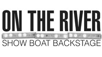On the River: Backstage At Showboat
