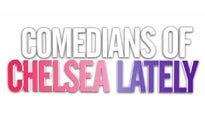Comedians of Chelsea Lately