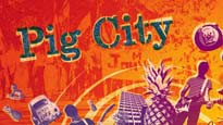 Pig City&nbsp;Tickets