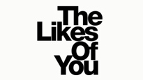 The Likes of You