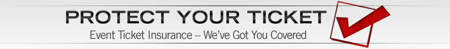 Protect Your Tickets! Event Tickets Insurance - We've got you covered!