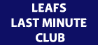 LEAFS LAST MINUTE CLUB