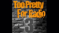 Too Pretty for Radio 3