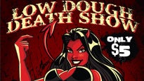Low Dough Death Show