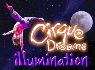 Cirque Dreams : Illumination&nbsp;Tickets