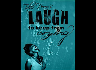 Tyler Perry's Laugh To Keep From Crying&nbsp;Tickets