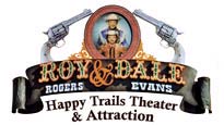 The Roy Rogers Dale Evans Happy Trails Theater&nbsp;Tickets