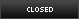 Closed