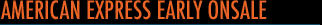 American Express Early Onsale