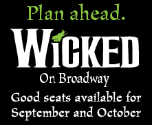 Plan ahead. Wicked On Broadway. December 2010 tickets on sale now!