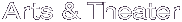 Arts & Theater