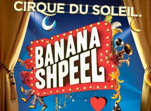 Cirque du Soleil: Banana Shpeel&nbsp;Boletos