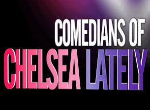 Comedians of Chelsea Lately Tickets Comedians of Chelsea Lately Tickets