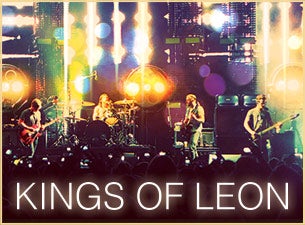 Kings of Leon Tickets Kings of Leon Tickets