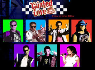 Tainted Love&nbsp;Tickets