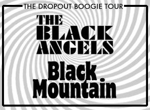 The Dropout Boogie Tour featuring the Black Angels & Black Mountain&nbsp;Tickets