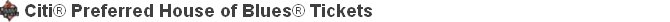 Citi® Preferred House of Blues® Ticket