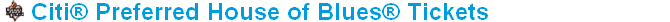 Citi® Preferred House of Blues® Ticket