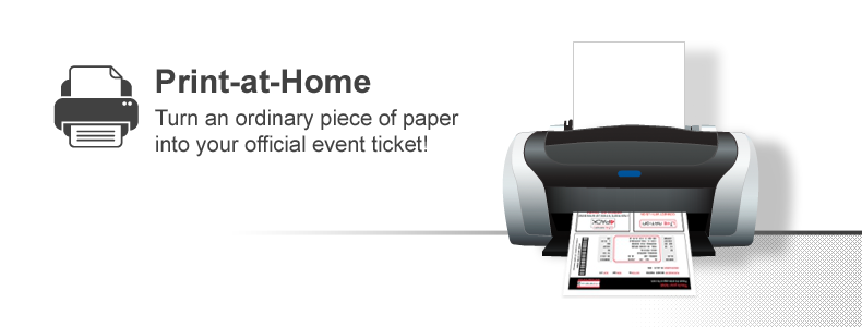 Print-at-Home - Turn an ordinary piece of paper into your official event ticket!