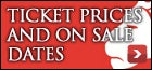 Ticket Prices & On Sale Dates