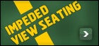 Impeded View Seats