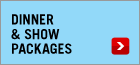 Dinner & Show Packages