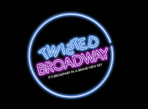 Twisted Broadway&nbsp;Tickets