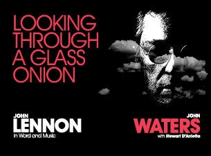 John Waters: Looking Through a Glass Onion Tickets John Waters: Looking Through a Glass Onion Tickets
