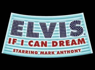 Elvis If I Can Dream&nbsp;Tickets