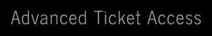 Advanced Ticket Access