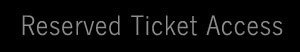 Reserved Ticket Access