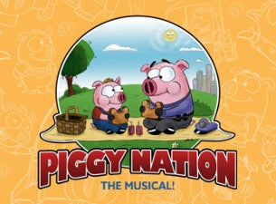 Piggy Nation The Musical! Tickets Piggy Nation The Musical! Tickets