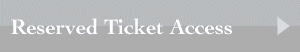 Reserved Ticket Access