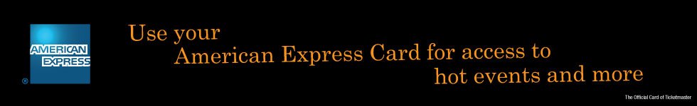 Use your American Express Card to access hot events and more! Use your American Express Card to access hot events and more!