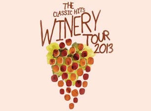 The Classic Hits Winery Tour 2013 Tickets The Classic Hits Winery Tour 2013 Tickets