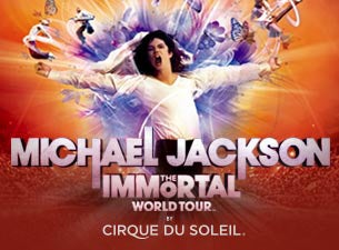 Michael Jackson THE IMMORTAL World Tour by Cirque du Soleil Tickets Michael Jackson THE IMMORTAL World Tour by Cirque du Soleil Tickets