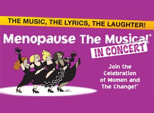 Menopause, the Musical Tickets Menopause, the Musical Tickets