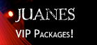 Juanes VIP Packages!