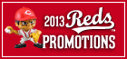 2013 Reds Promotions